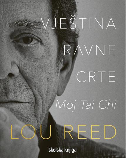 Lou Reed: Vještina ravne crte - moj tai chi
